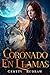Coronado en llamas (Descendientes de Crepúsculo nº 3) (Spanish Edition)