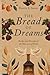 The Bread of Dreams: Recipe...