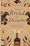The Bread of Dreams: Recipes and Portraits of the Mistresses of Psomi (The Elysian Legacy) The Bread of Dreams: Recipes and Portraits of the Mistresses of Psomi (The Elysian Legacy)