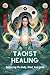 Taoist Healing: Balancing T...