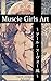 Muscle Girls Art Art Nouvea...