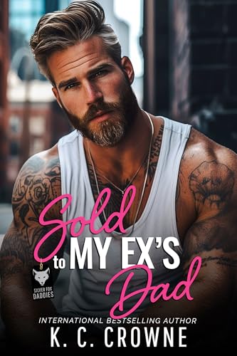 Sold To My Ex's Dad (Silver Fox Daddies, #19)