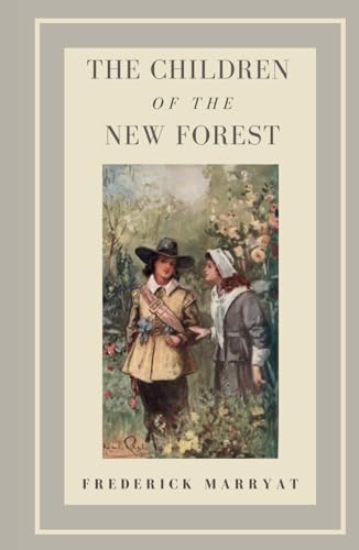 The Children of the New Forest: Original Unabridged Illustrated 1847 Children’s Classic Fiction