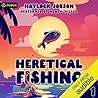 Heretical Fishing
