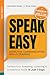 Speak Easy : Effective Communication Skills Training: Perfect Your Speaking, Listening & Connection Skills In Just 7 Days (LiveWell Series)