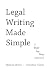 Legal Writing Made Simple: A Step-by-Step Approach