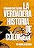 La verdadera historia de Colombia by Hernando Gómez Buendía
