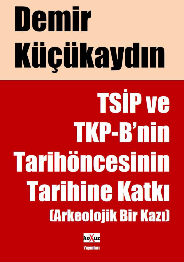 TSİP ve TKP-B’nin Tarihöncesinin Tarihine Katkı (Arkeolojik Bir Kazı)