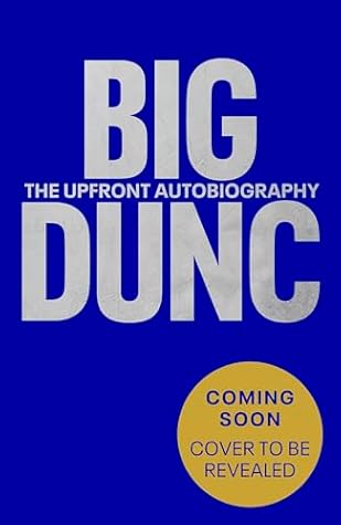 BIG DUNC: The No. 1 Sunday Times bestselling autobiography from the Scottish footballer and Everton legend