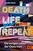 Death. Life. Repeat.