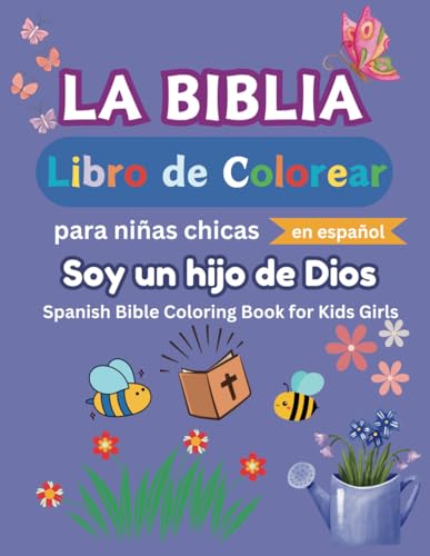 La Biblia Libro de colorear para niñas chicas en español: Soy un hijo de Dios: Spanish Bible Coloring Book for Kids Girls (Spanish Edition)