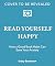 Read Yourself Happy: How to Use Books to Ease Your Anxiety