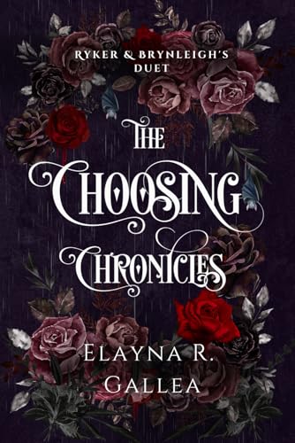 The Choosing Chronicles: Ryker and Brynleigh's Duet (The Choosing Chronicles, #1-2)