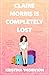 Claire Morris is Completely Lost by Kristina  Thornton