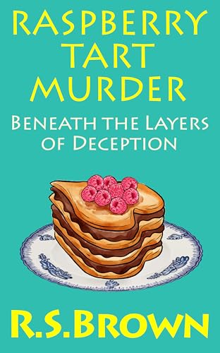 Raspberry Tart Murder: Beneath The Layer Of Deception (Kindle Edition)