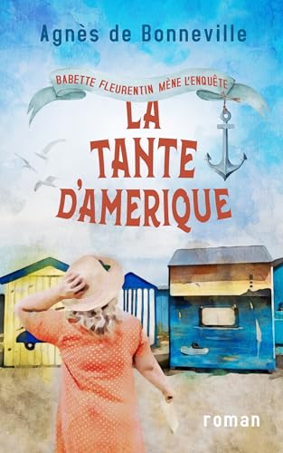 La tante d'Amérique: cosy mystery à l'Oléronaise (Babette Fleurentin mène l'enquête t. 3) (French Edition)