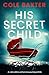 His Secret Child: An utterl...