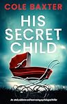 His Secret Child:...