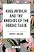 King Arthur and the Knights of the Round Table