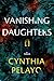 Vanishing Daughters by Cynthia Pelayo