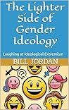 The Lighter Side of Gender Ideology: Laughing at Ideological Extremism