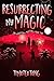 Resurrecting My Magic (The Magicals' Alliance Book 2)