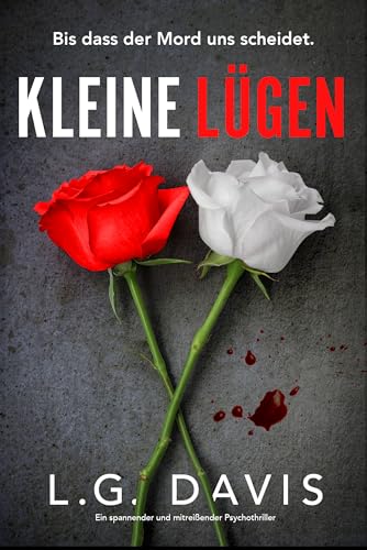 Kleine Lügen: Ein spannender und mitreißender Psychothriller (German Edition)