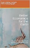 Better Economics for the Earth by Quan-Hoang Vuong
