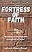 Fortress of Faith: “Buildin...