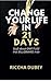 CHANGE YOUR LIFE IN 21 DAYS by Riccha Dubey