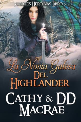 La novia galesa del highlander: Una aventura romántica medieval escocesa (Fuertes Heroínas nº 5) (Spanish Edition)