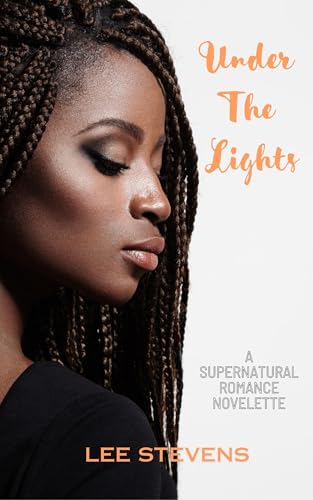 Under The Lights: A Supernatural Romance Novelette (Kindle Edition)
