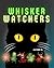 WHISKER WATCHERS