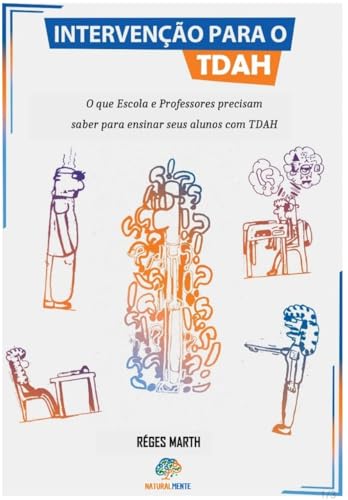Intervenção para o TDAH: O que Escola e Professores precisam saber para ensinar seus alunos com TDAH (Portuguese Edition)