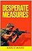 Desperate Measures by Karl C Ward