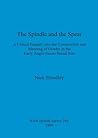 The Spindle and the Spear: A Critical Enquiry into the Construction and Meaning of Gender in the Early Anglo-Saxon Burial Rite (BAR British)