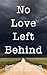 No Love Left Behind (No Lov...