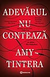 Adevărul nu contează by Amy Tintera