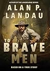 To Brave Men