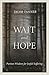 Wait and Hope: Puritan Wisd...