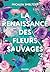 La Renaissance des fleurs sauvages - Tome 02