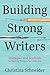 Building Strong Writers by Christina Schneider