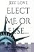 Elect ME or Else...: The Comedy of Amercian Presidential Politics