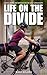 Life on the Divide: A Two-Wheeled Adventure of Self-Discovery