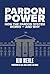 Pardon Power: How The Pardo...