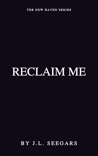 Reclaim Me: The New Haven Series (Book #4)