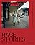 Race Stories: Essays on the...
