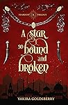A Star so Bound and Broken by Yakira Goldsberry
