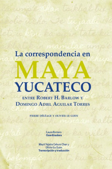 La correspondencia en maya yucateco entre Robert H Barlow y Domingo Adiel Aguilar Torres