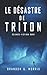 Le désastre de Triton: Science-fiction dure (Système solaire t. 5) (French Edition)